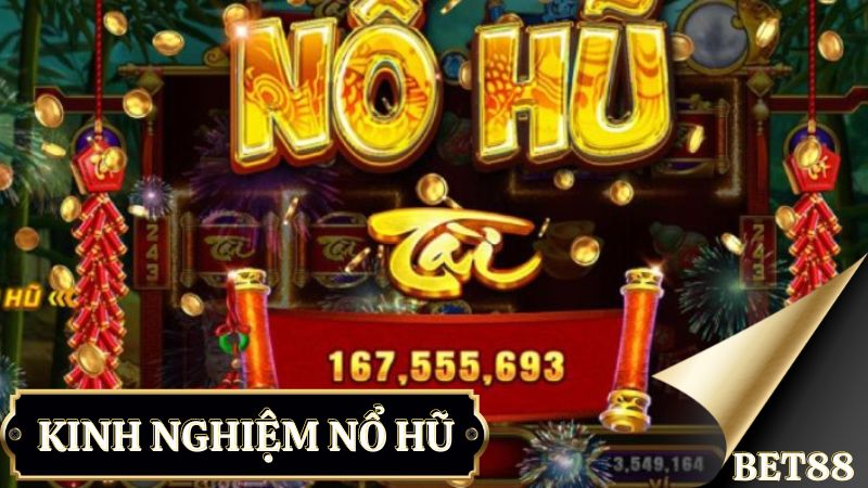 Kinh Nghiệm Nổ Hũ từ Bet88