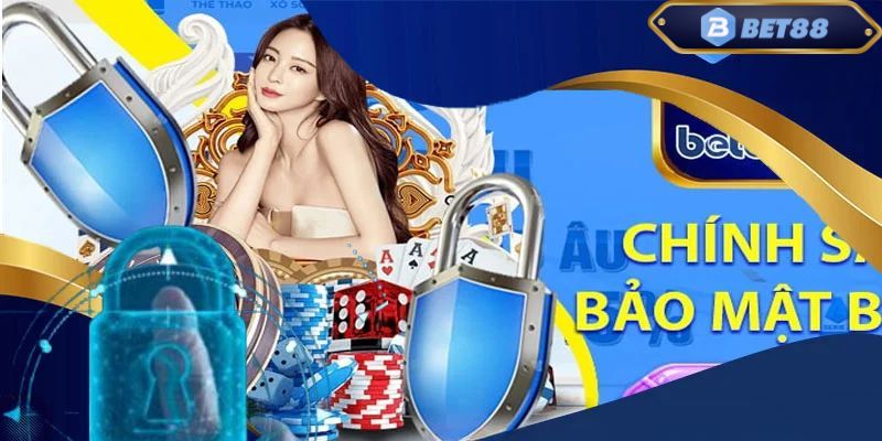 Quy định về chính sách bảo mật của BET88