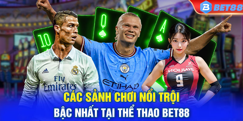 Các sảnh chơi nổi trội bậc nhất tại thể thao BET88