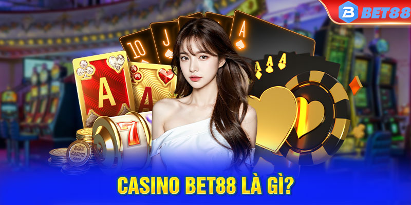 Casino BET88 là gì?