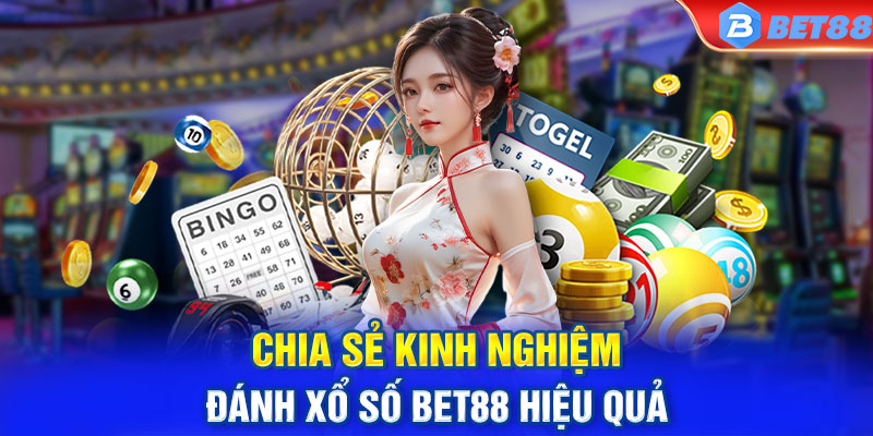 Chia sẻ kinh nghiệm đánh xổ số BET88 hiệu quả