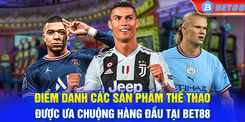 Điểm danh các sản phẩm thể thao được ưa chuộng hàng đầu tại BET88