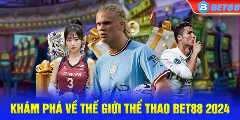 Khám phá về thế giới thể thao BET88 2024