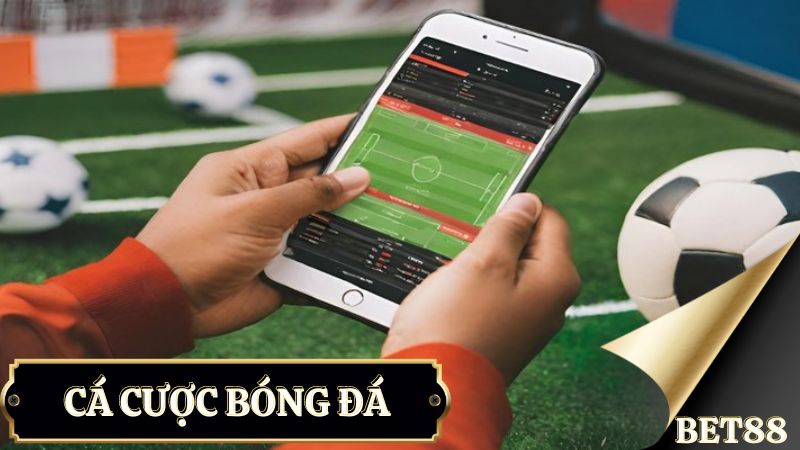 kinh nghiệm cá cược bóng đá tại Bet88