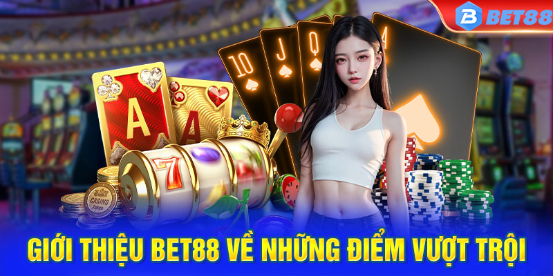 Giới thiệu BET88 về những điểm vượt trội