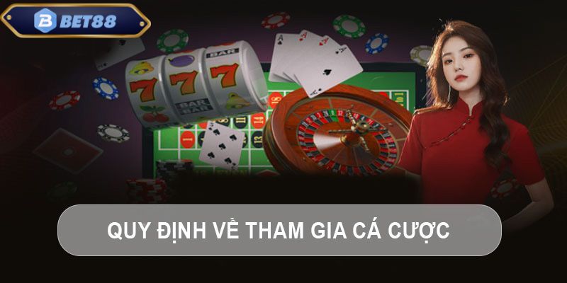 Quy định về tham gia cá cược